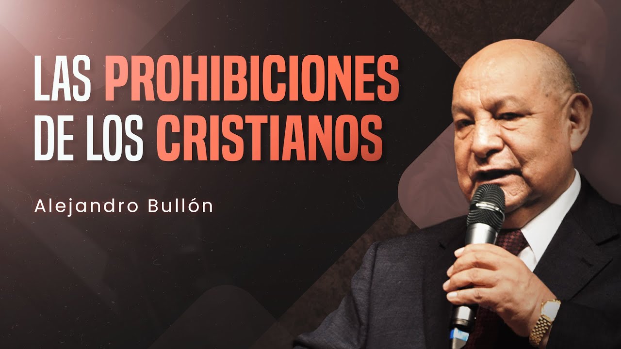 Pr. Bullón - Las prohibiciones de los cristianos