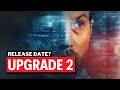 Upgrade 2 Release Date? 2023 News