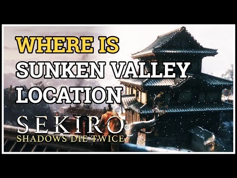 Where is Sunken Valley Location Sekiro