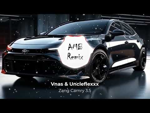 Vnas & Uncleflexxx - Zang Camry 3.5 (AMB Remix) (TikTok New Version)