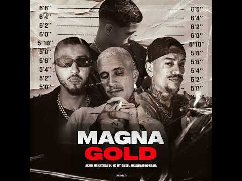 "Magna Gold" - MT da Sul, MC Catatau, MC Alemão do Graja e Akani (DJ JR no Beat)