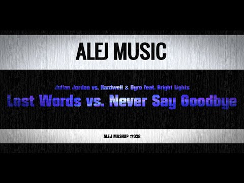 (MASHUP #32) Julian Jordan vs. Hardwell & Dyro - Lost Words vs. Never say Goodbye