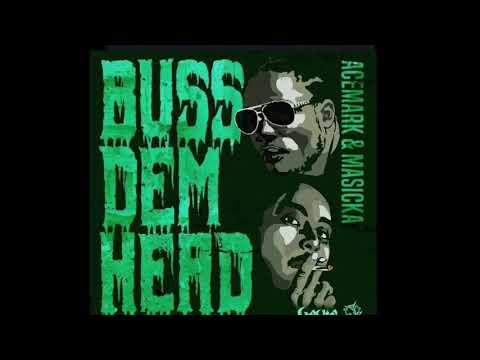 Masicka Ft Ace Mark | Buss Dem Head Dancehall  |  April 2018