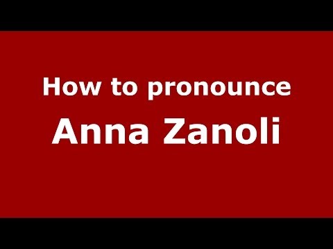 How to pronounce Anna Zanoli (Italian/Italy)  - PronounceNames.com
