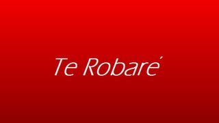 Prince Royce - Te Robare - Letra