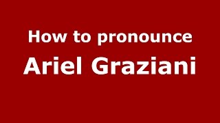 How to pronounce Ariel Graziani