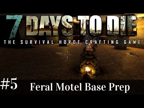 Let’s Play 7 Days to Die Alpha 15 exper | b88 ep5 | Feral Motel Base Prep! | Alpha 15 gameplay