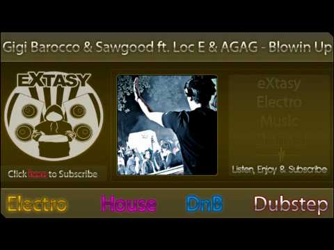 [eX-Music] // Gigi Barocco & Sawgood ft. Loc E & AGAG - Blowin Up [HD]