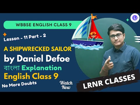 WBBSE Class 9 ENGLISH Lesson-11 A SHIPWRECKED SAILOR by Daniel Defoe PT-2 | বাংলা Explanation | LRNR
