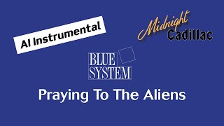 BLUE SYSTEM Praying To The Aliens (AI Instrumental)