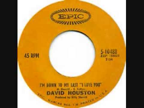 Im Down To My Last I Love You - David Houston