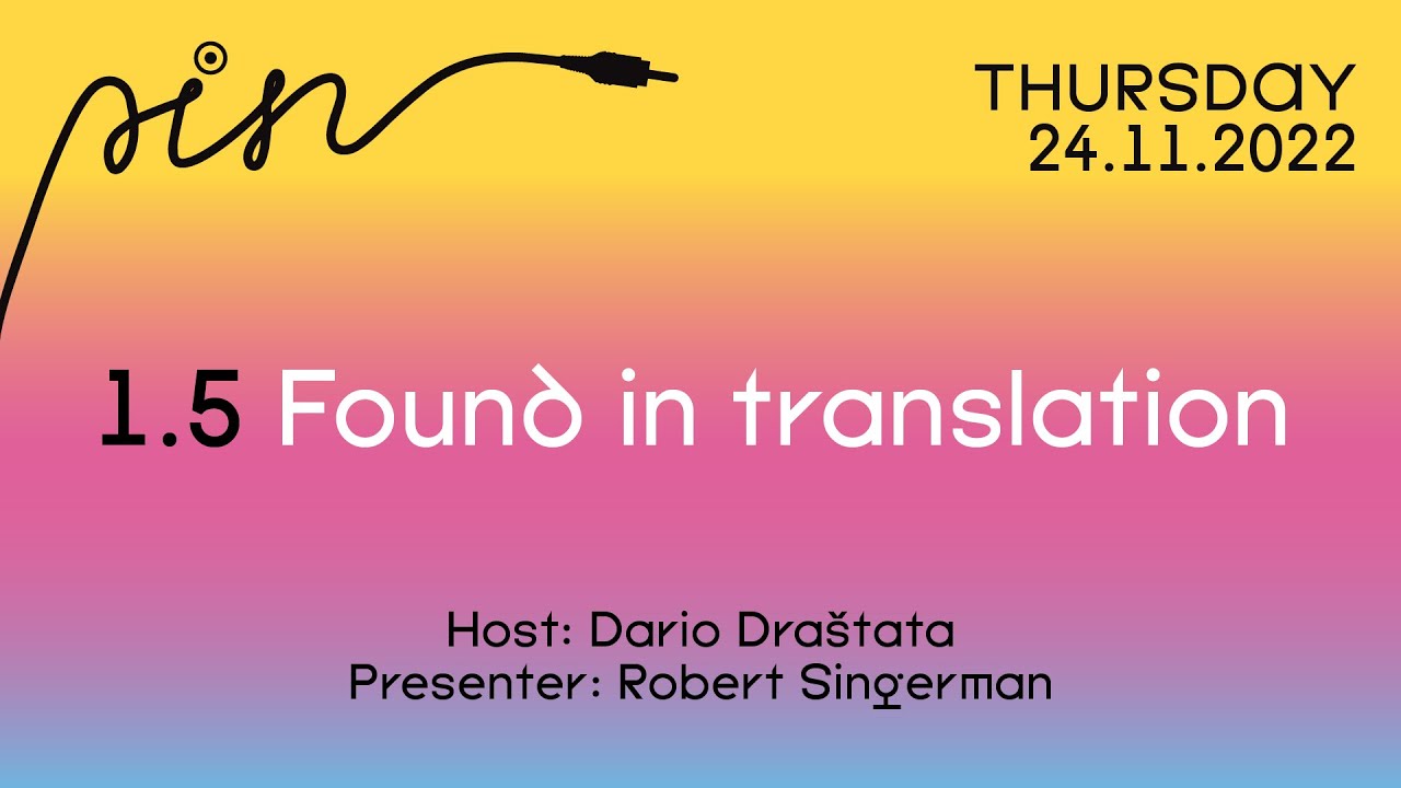 FOUND IN TRANSLATION | PIN CONFERENCE 2022