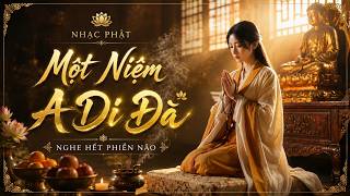 Một Niệm A Di Đà - Nhạc Thiền Phật Giáo Tịnh Tâm | Amitabha Chant