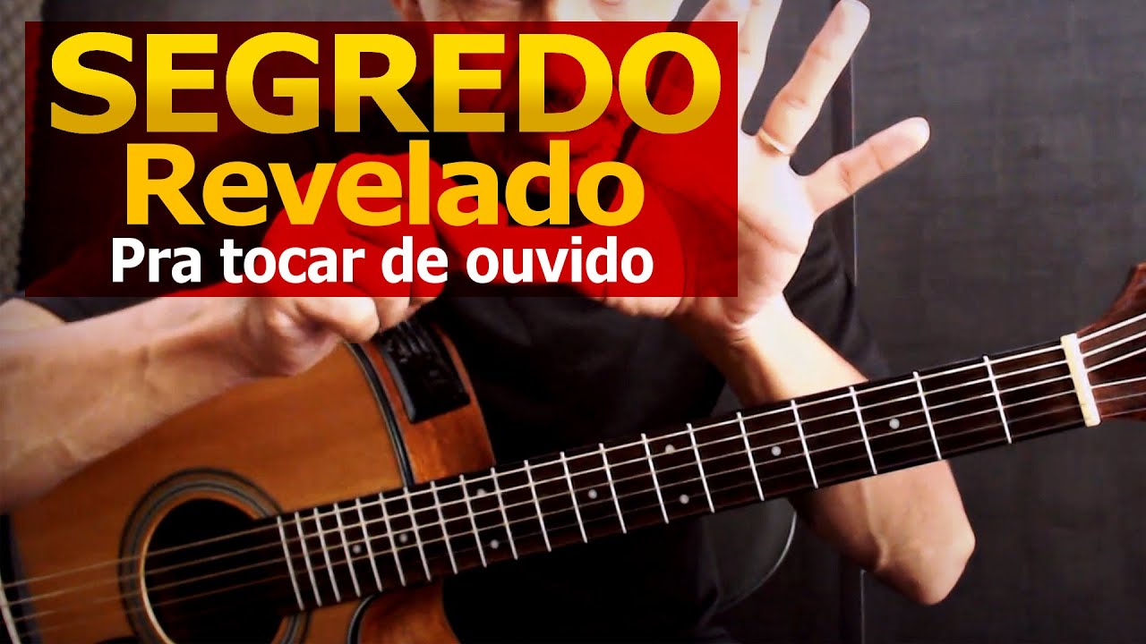 O MAIOR SEGREDO - Comece a tocar de ouvido