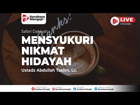 [LIVE] Mensyukuri Nikmat Hidayah - Ustadz Abdullah Taslim, Lc.