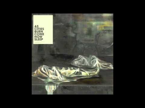 Come Now Sleep - As Cities Burn