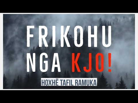 Frikohu nga kjo! - Hoxhë Tafil Ramuka