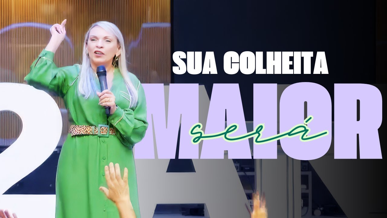 Sua COLHEITA será MAIOR! - Rossana Lira