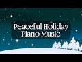❄️☃️ Holiday Piano: Peaceful Christmas Music