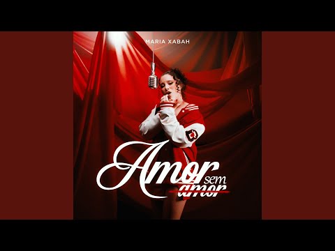 Amor Sem Amor - Maria Xabah