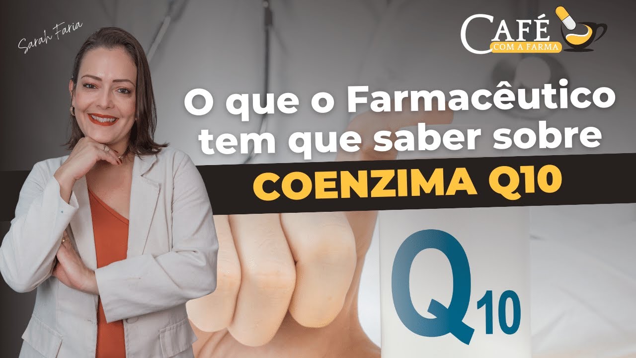 Café com a Farma - Tudo Que Um Farmacêutico Precisa Saber Sobre Coenzima Q10
