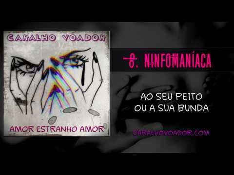 Caralho Voador - Ninfomaníaca