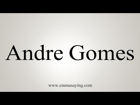How To Pronounce Andre Gomes