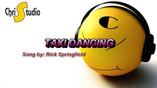 Taxi Dancing Lyrics ( Song by: Rick Springfield )