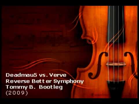 Deadmau5 vs. Verve - Reverse Better Symphony (TommyB MashUp)