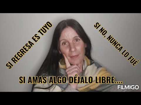 Si amas algo déjalo libre,si regresa es tuyo,si no nunca lo fué....