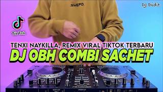 Download lagu DJ OBH COMBI SACHET TENXI NAYKILLA REMIX FULL BASS VIRAL TIKTOK TERBARU 2026 mp3
