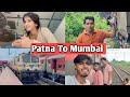 PATNA To MUMBAI Vlog ️