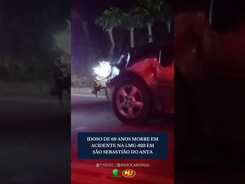 IDOSO DE 69 ANOS MORRE EM ACIDENTE NA LMG-823 EM SÃO SEBASTIÃO DO ANTA
