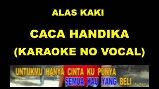Download lagu ALAS KAKI - CACA HANDIKA (KARAOKE NO VOCAL) mp3