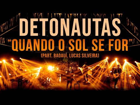 Detonautas Roque Clube, Badauí, Lucas Silveira - Quando o Sol Se For (Ao Vivo)