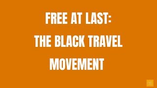Free At Last: The Black Travel Movement