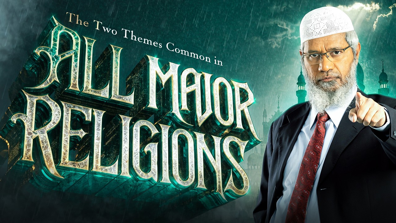 The Two Themes Common in all Major Religions - Dr Zakir Naik
