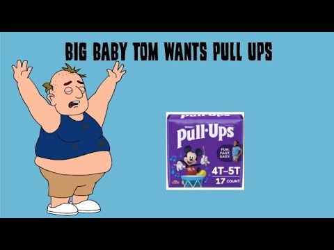 Big Baby Tom Wants Pull Ups