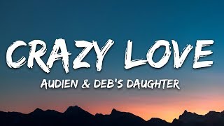 Audien - Crazy Love 🎵(Lyrics) ft. Deb’s Daughter