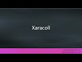 Pronunciation of the word(s) "Xaracoll".