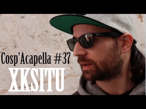 Cosp'Acapella #37: Xksitu