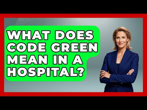What Does Code Green Mean In A Hospital? - First Response Medicine