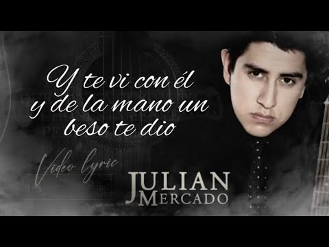 (LETRA) ¨Y TE VI CON ÉL¨ - Julian Mercado (Lyric Video)