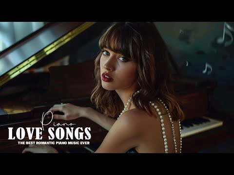 The Most Beautiful Piano Pieces You've Never Heard - Classical Piano Love Songs Cover