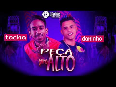 MC TOCHA E MC DANINHO - PEÇA PRO ALTO ( MÚSICA NOVA )