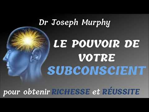 dr Joseph Murphy  La Puissance de votre Subconscient pour obtenir Richesse et Réussite
