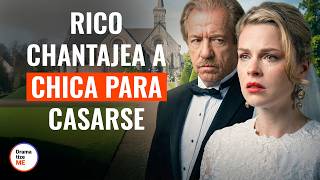 Rico Chantajea A Chica Para Casarse | @DramatizeMeEspanol