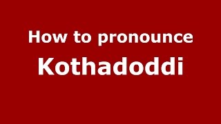 How to pronounce Kothadoddi