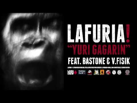 LAFURIA! - Yuri Gagarin feat. Bastone(La Tripla)&V.Fisik(Inferno)
