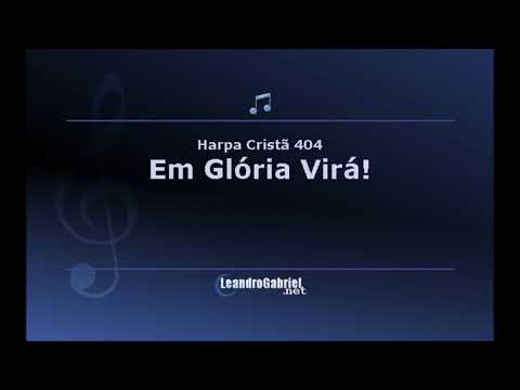 HC 404 - Em Glória Virá!